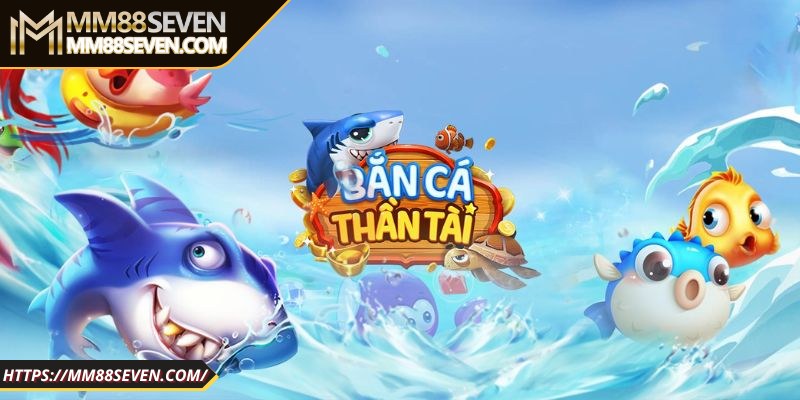 Game bắn cá thần tài