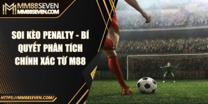 Soi kèo penalty - Bí quyết phân tích chính xác từ M88